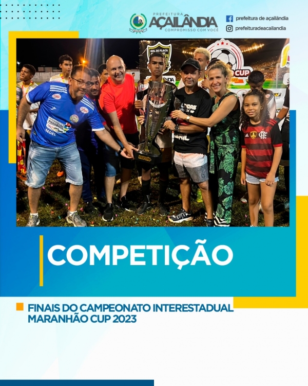 AÇAILÂNDIA -  FINAIS DO CAMPEONATO INTERESTADUAL MARANHÃO CUP 2023
