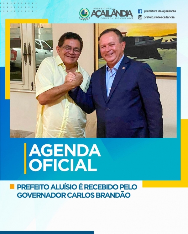 Prefeito Aluísio foi recebido pelo Governador Carlos Brandão reeleito no primeiro turno, em sua primeira visita após a eleição. 