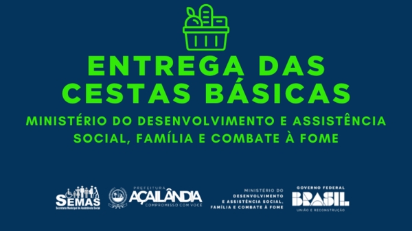  ATENÇÃO PARA A ENTREGA DAS CESTAS BÁSICAS ENVIADAS PELO MINISTÉRIO DO DESENVOLVIMENTO E ASSISTÊNCIA SOCIAL, FAMÍLIA E COMBATE À FOME 