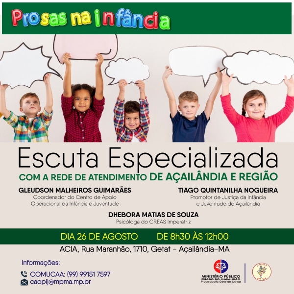 O Ministério Público do Maranhão vai realizar em Açailândia, o Projeto Prosas da Infância – Escuta Especializada.
