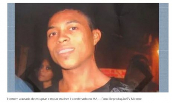 Homem acusado de estuprar e matar feirante é condenado em Imperatriz