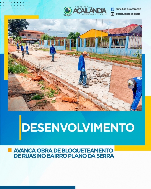 AÇAILÂNDIA - AVANÇA OBRA DE BLOQUETEAMENTO DE RUAS NO BAIRRO PLANO DA SERRA