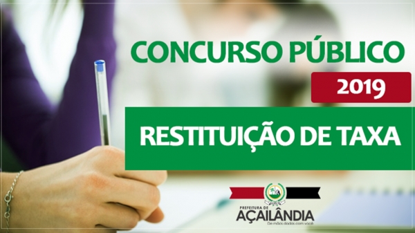 Comunicado sobre o cancelamento e devolução da taxa de inscrição de concurso público da Prefeitura Municipal de Açailândia-MA regido pelo Edital de Abertura nº 01/2019.