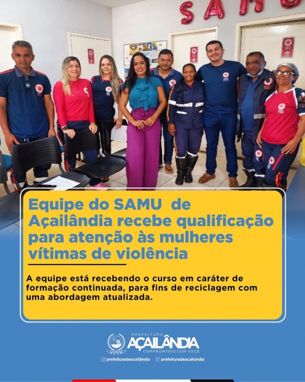 EQUIPE DO SAMU AÇAILÂNDIA RECEBE QUALIFICAÇÃO PARA ATENÇÃO ÀS MULHERES VÍTIMAS DE VIOLÊNCIA