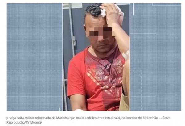 Justiça solta militar reformado da Marinha que matou adolescente em arraial, no interior do Maranhão