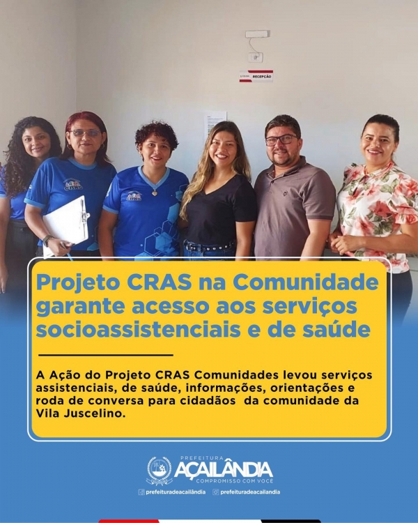 AÇAILÂNDIA - PROJETO CRAS NA COMUNIDADE GARANTE ACESSO AOS SERVIÇOS SOCIOASSISTENCIAIS E DE SAÚDE