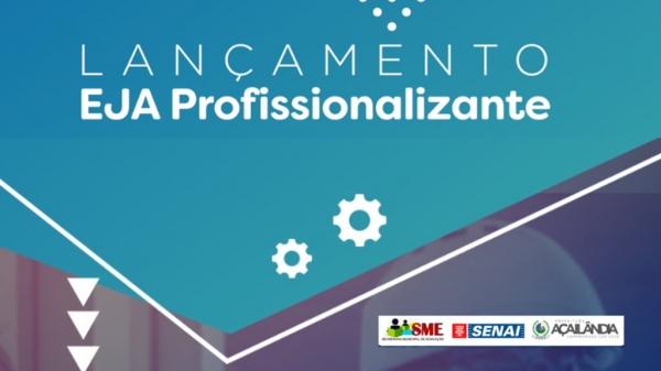 AÇAILÂNDIA – VEREADOR KELL PARTICIPA DO LANÇAMENTO DO PROJETO EJA PROFISSIONALIZANTE