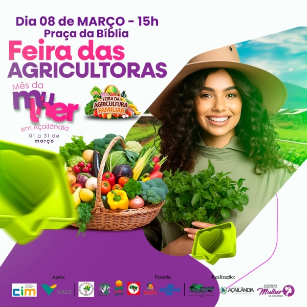 AÇAILÂNDIA – HOJE TEM “FEIRA DAS AGRICULTORAS” PARCERIA COM SEAGRI, NESTA SEXTA-FEIRA, DIA 8 DE MARÇO, A PARTIR DAS 15H! 