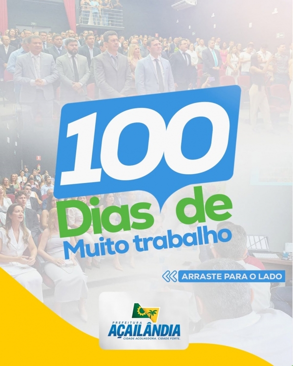 PREFEITO DE AÇAILÂNDIA DR. BENJAMIM DE OLIVEIRA PRESTA CONTAS DOS PRIMEIROS 100 DIAS DE GOVERNO