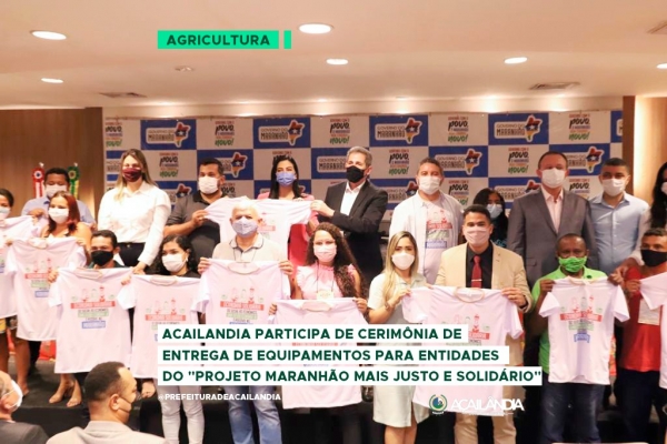 AÇAILÂNDIA - Município participa da entrega de equipamentos do   