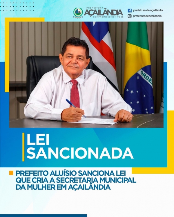 AÇAILÂNDIA - Prefeito Aluísio Sousa sanciona lei que cria a Secretária Municipal da Mulher