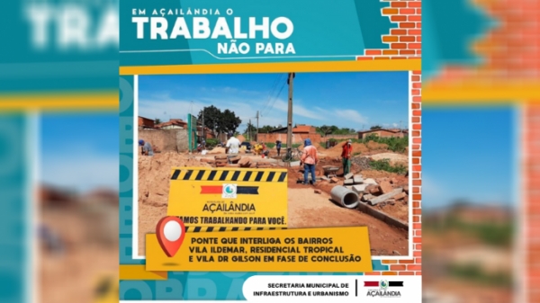 Os trabalhos da Prefeitura de Açailândia continuam na ponte que interliga bairros