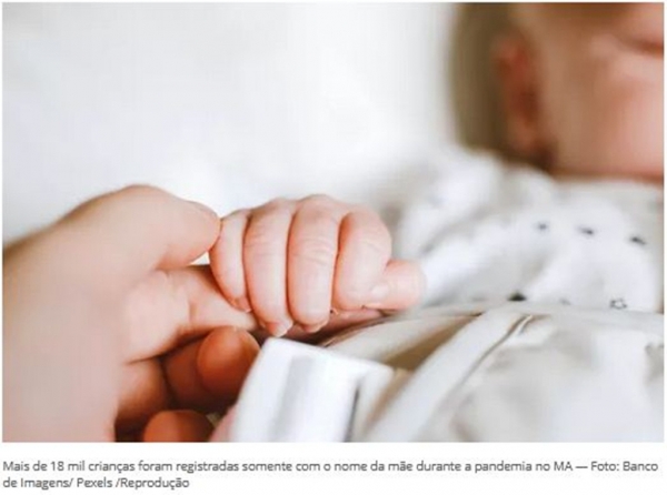 Mais de 18 mil crianças foram registradas somente com o nome da mãe durante a pandemia no MA