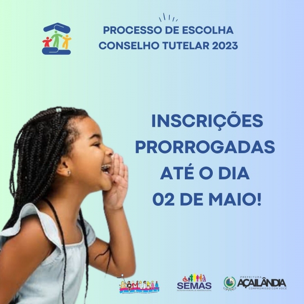 AÇAILÂNDIA - Eleição do Conselho Tutelar :Prazo de inscrições é prorrogado até dia 02 de maio 
