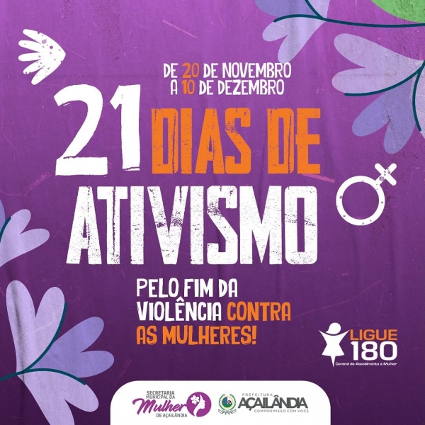 AÇAILÂNDIA - A CAMPANHA DOS 21 DIAS DE ATIVISMO PELO FIM DA VIOLÊNCIA CONTRA AS MULHERES