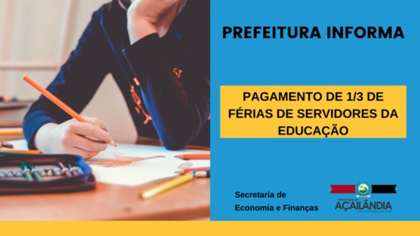 AÇAILÂNDIA - Prefeitura antecipa pagamento de férias da Educação