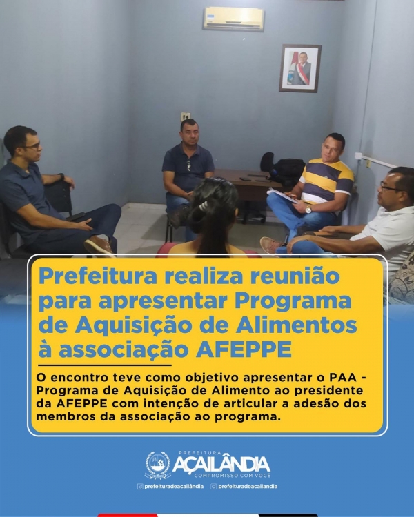 AÇAILÂNDIA - Prefeitura realiza reunião para apresentar Programa de Aquisição de Alimentos à associação AFEPPE 