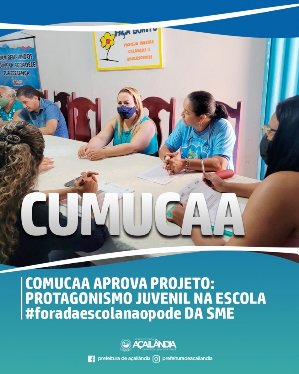 COMUCAA APROVA PROJETO: PROTAGONISMO JUVENIL NA ESCOLA #foradaescolanaopode DA SME
