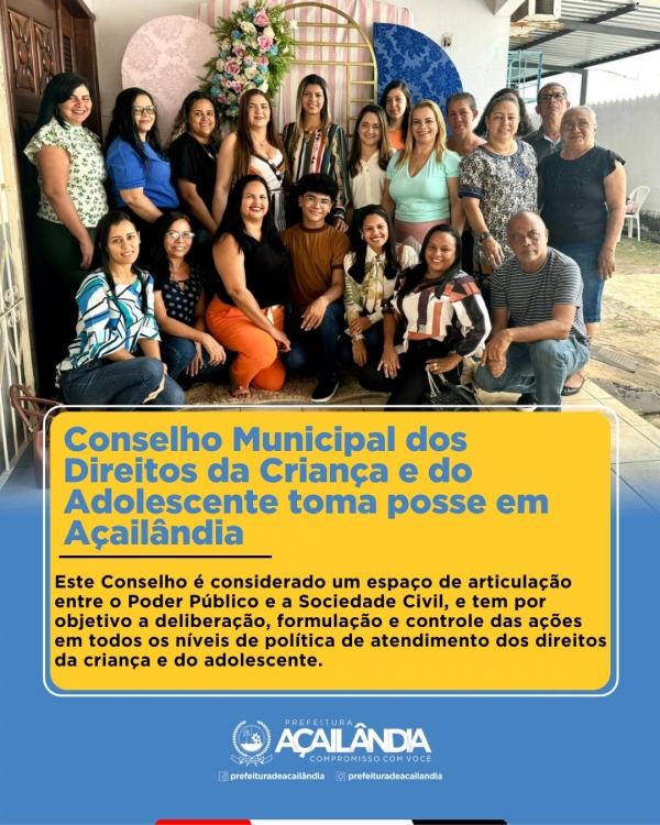 CONSELHO MUNICIPAL DOS DIREITOS DA CRIANÇA E DO ADOLESCENTE TOMA POSSE EM AÇAILÂNDIA