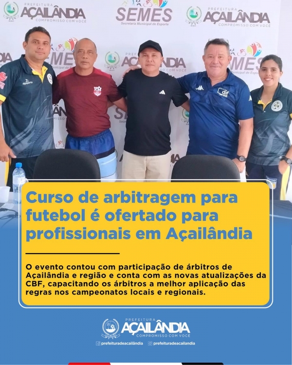 CURSO DE ARBITRAGEM PARA FUTEBOL É OFERTADO PARA PROFISSIONAIS EM AÇAILÂNDIA
