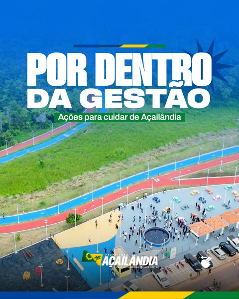 PARQUE AMBIENTAL DE AÇAILÂNDIA RENOVADO E ENTREGUE À POPULAÇÃO! 