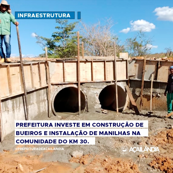 PREFEITURA INVESTE EM CONSTRUÇÃO DE BUEIROS E INSTALAÇÃO DE MANILHAS NA COMUNIDADE DO KM 30