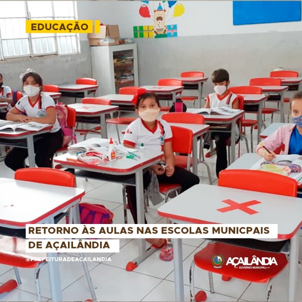RETORNO ÀS AULAS NAS ESCOLAS MUNICIPAIS DE AÇAILÂNDIA De forma híbrida e com todas as medidas se segurança necessárias. 