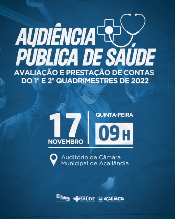 AÇAILÂNDIA - AUDIÊNCIA PÚBLICA PARA AVALIAÇÃO E PRESTAÇÃO DE CONTAS DO 1º E 2º QUADRIMESTRES DE 2022