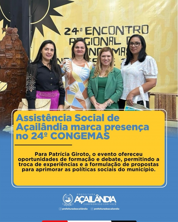 ASSISTÊNCIA SOCIAL DE AÇAILÂNDIA MARCOU PRESENÇA NA ABERTURA DO 24º CONGEMAS,