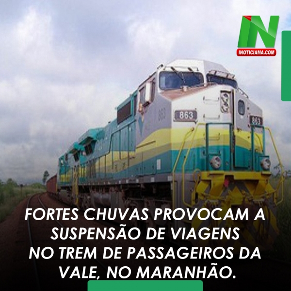 Fortes chuvas provocam a suspensão de viagens no trem de passageiros da Vale, no Maranhão