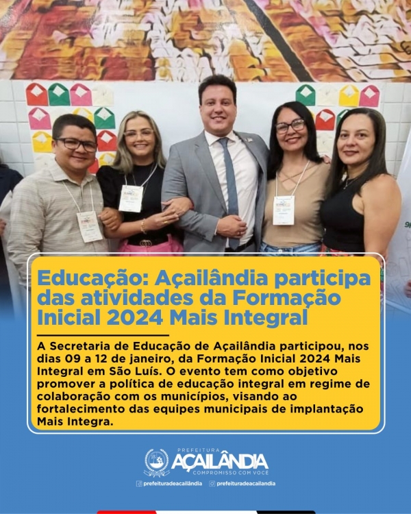 EDUCAÇÃO: AÇAILÂNDIA PARTICIPA DAS ATIVIDADES DA FORMAÇÃO INICIAL 2024 MAIS INTEGRAL
