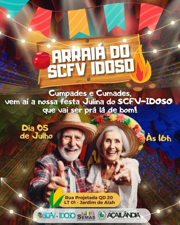 AÇAILÂNDIA -  ARRAIÁ DO SCFV IDOSO 