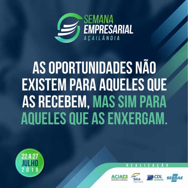 AÇAILÂNDIA NOVIDADE – Próximo dia 22 de julho começa a Semana Empresarial de Açailândia.