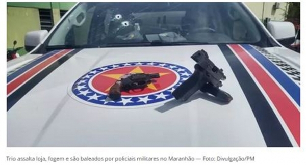 Suspeitos são baleados por policiais militares após assalto a loja no Maranhão 