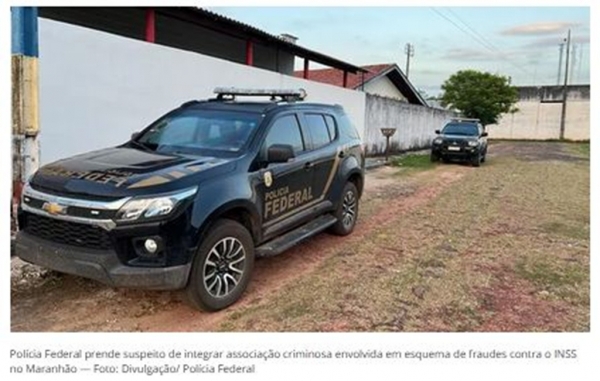 Polícia Federal prende suspeito de integrar associação criminosa envolvida em esquema de fraudes contra o INSS no Maranhão
