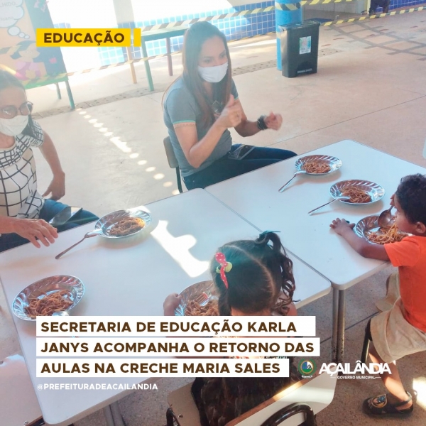 A secretária de Educação de Açailândia,  Karla Nascimento,  acompanhou o retorno das aulas na Creche Maria Sales. 