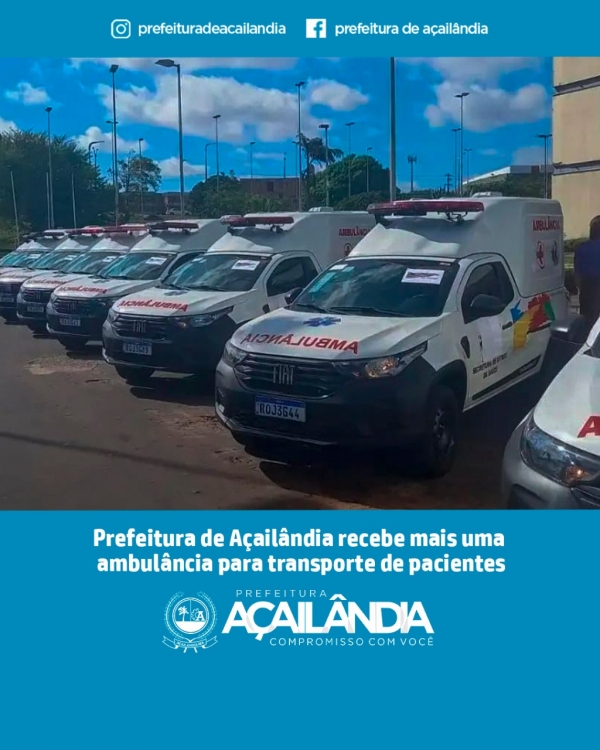 Prefeitura de Açailândia recebe mais uma ambulância para transporte de pacientes