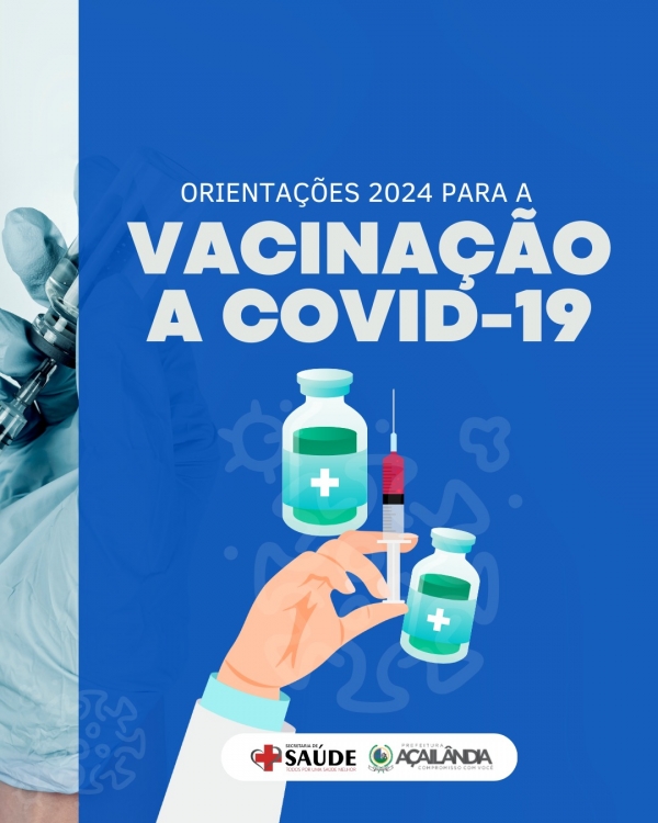 ORIENTAÇÕES QUANTO À VACINAÇÃO A COVID-19 - 2024 