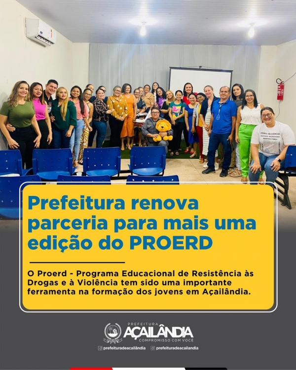 AÇAILÂNDIA - Prefeitura renova parceria para mais uma edição do PROERD 