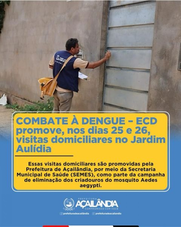 COMBATE À DENGUE – ECD PROMOVEU, NOS DIAS 25 E 26, VISITAS DOMICILIARES NO JARDIM AULÍDIA