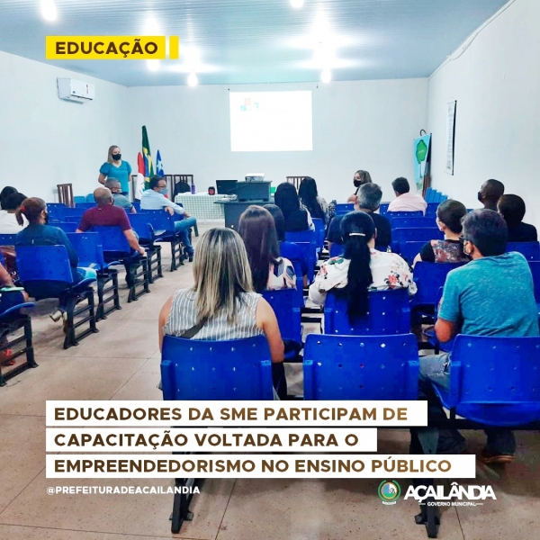 EDUCADORES DA SME PARTICIPAM DE CAPACITAÇÃO VOLTADA PARA O EMPREENDEDORISMO NO ENSINO PÚBLICO