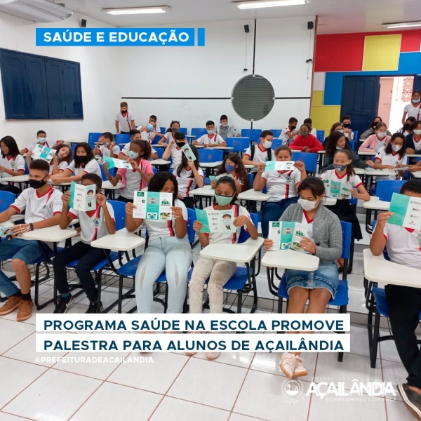 PROGRAMA SAÚDE NA ESCOLA PROMOVE PALESTRA PARA ALUNOS DE AÇAILÂNDIA