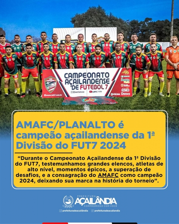 AMAFC/PLANALTO É CAMPEÃO AÇAILANDENSE DA 1ª DIVISÃO DO FUT7 2024